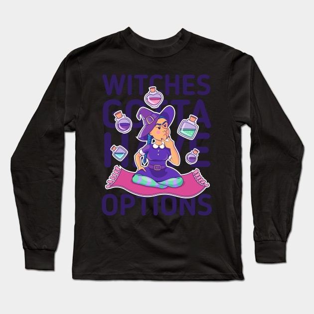 Witches gotta have options dark Long Sleeve T-Shirt by Sugar & Bones